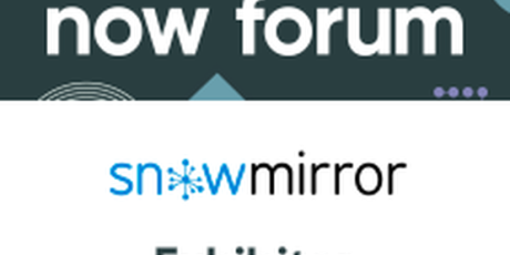 SnowMirror - NowForum Exhibitor
